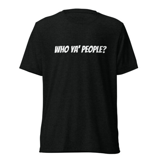 Who Ya People t-shirt