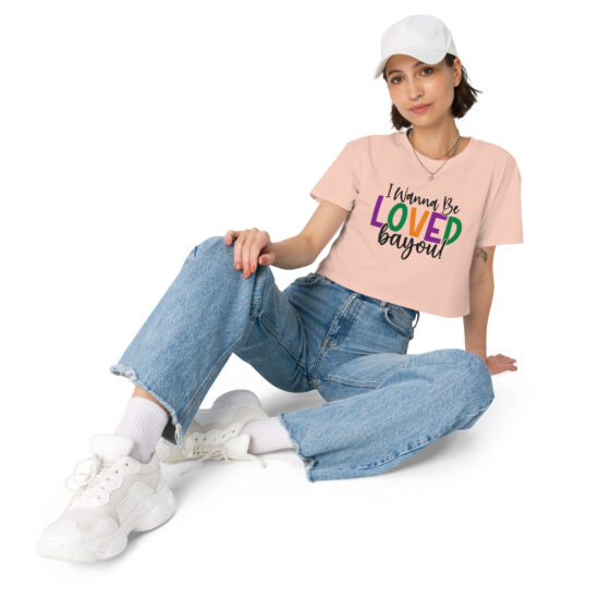 I Wanna Be Loved Bayou Women’s Crop Top
