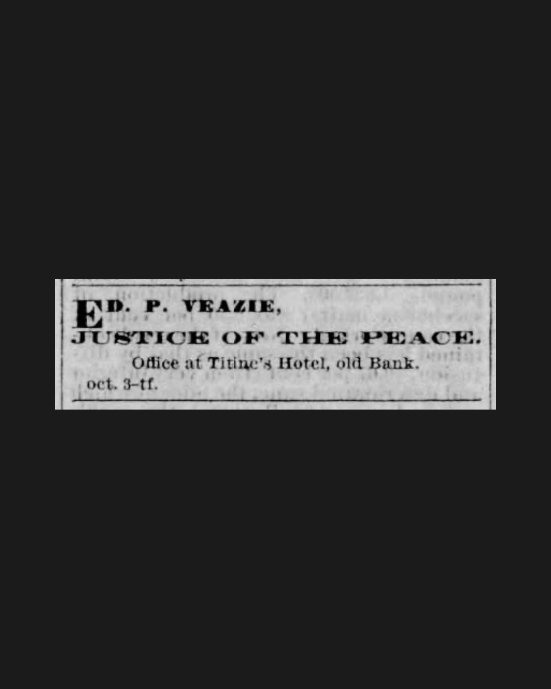 Newspaper advertisement reading "Ed. P. Veazie, Justice of the Peace, Office at Titine's Hotel, old Bank," published in The Opelousas Journal on January 30, 1874.