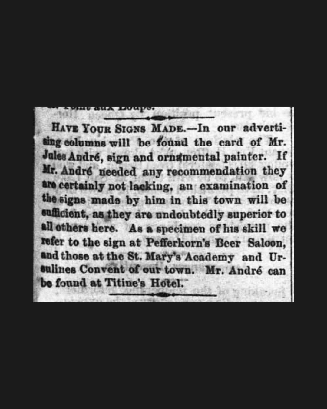 Newspaper item headed "Have Your Signs Made," recommending sign and ornamental painter Mr. Jules André, citing his work at Pefferkorn's Beer Saloon, St. Mary's Academy, and the Ursulines Convent, and noting that Mr. André can be found at Titine's Hotel. Published in The Opelousas Courier, November 2, 1872.
