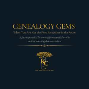 Branded title card on near-black background with gold text. Top reads "Genealogy Gems" in large caps. Headline reads "When You Are Not the First Researcher in the Room." Subhead reads "A four-step method for working from compiled records without inheriting their conclusions." Below a gold ornamental rule sits the Kinstructure Company logo, a stylized tree with the letters K and C on the trunk, and the brand name in small caps underneath.